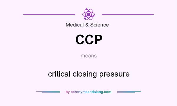 What does CCP mean? It stands for critical closing pressure