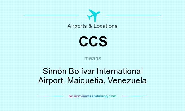 What does CCS mean? It stands for Simón Bolívar International Airport, Maiquetia, Venezuela