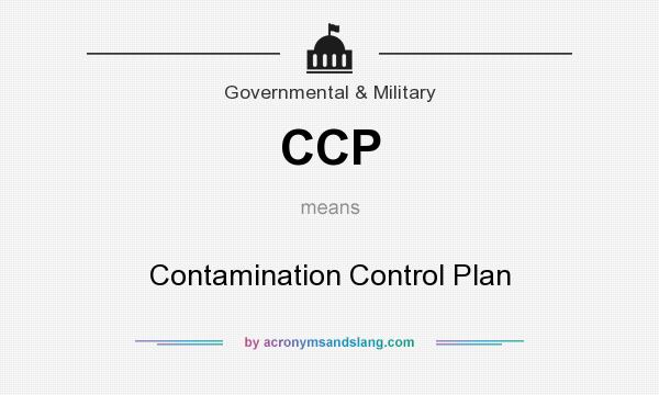 What does CCP mean? It stands for Contamination Control Plan