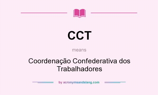 What does CCT mean? It stands for Coordenação Confederativa dos Trabalhadores