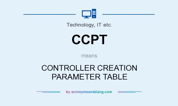 What does CCPT mean? It stands for CONTROLLER CREATION PARAMETER TABLE