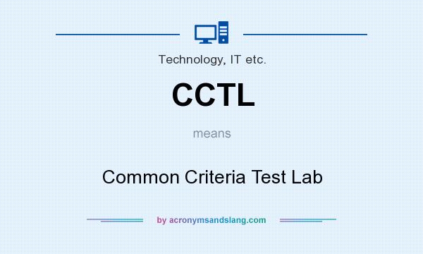 What does CCTL mean? It stands for Common Criteria Test Lab