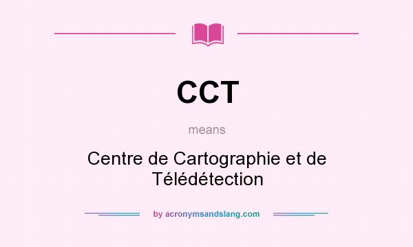 What does CCT mean? It stands for Centre de Cartographie et de Télédétection