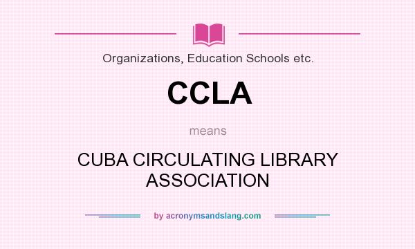What does CCLA mean? It stands for CUBA CIRCULATING LIBRARY ASSOCIATION