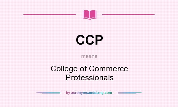 What does CCP mean? It stands for College of Commerce Professionals