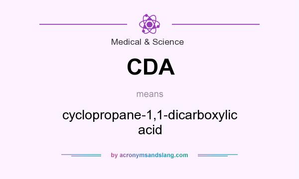 What does CDA mean? It stands for cyclopropane-1,1-dicarboxylic acid