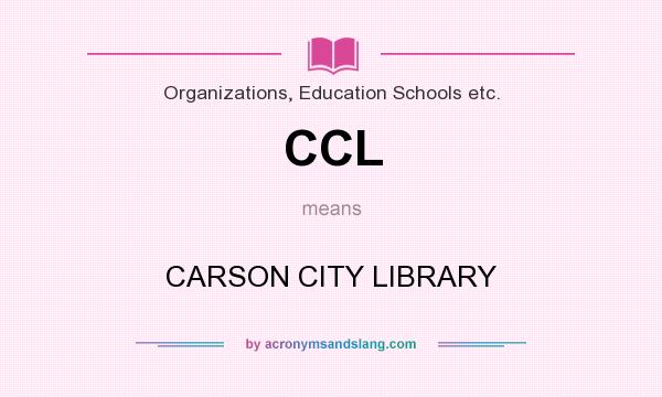 What does CCL mean? It stands for CARSON CITY LIBRARY