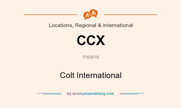 What does CCX mean? It stands for Colt International