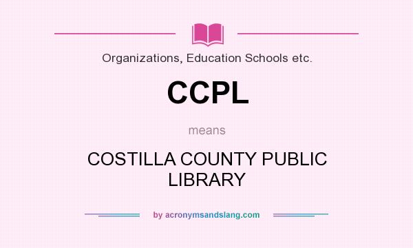 What does CCPL mean? It stands for COSTILLA COUNTY PUBLIC LIBRARY