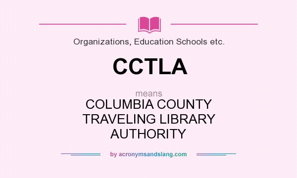 What does CCTLA mean? It stands for COLUMBIA COUNTY TRAVELING LIBRARY AUTHORITY