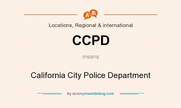 What does CCPD mean? It stands for California City Police Department