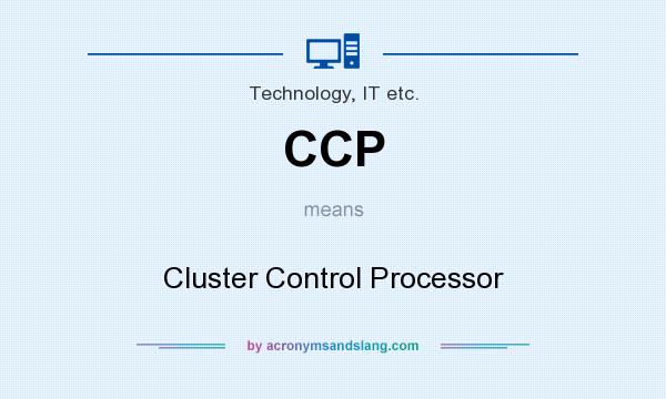 What does CCP mean? It stands for Cluster Control Processor