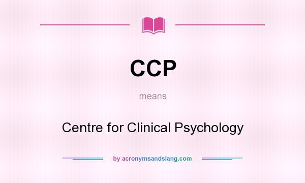 What does CCP mean? It stands for Centre for Clinical Psychology