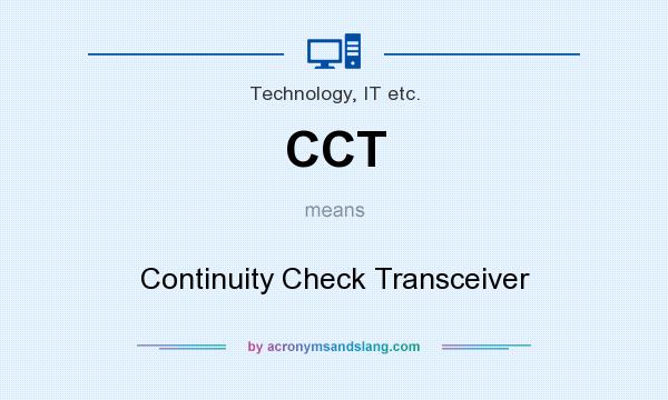 What does CCT mean? It stands for Continuity Check Transceiver