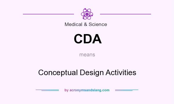 What does CDA mean? It stands for Conceptual Design Activities