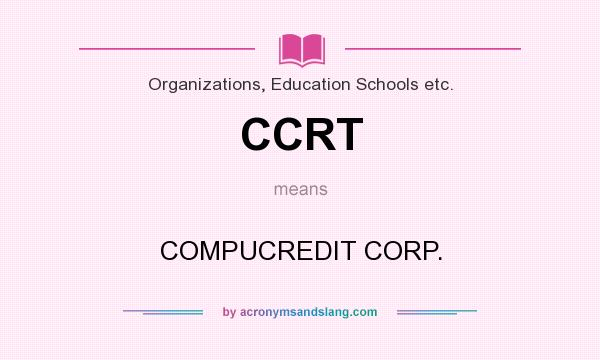 What does CCRT mean? It stands for COMPUCREDIT CORP.