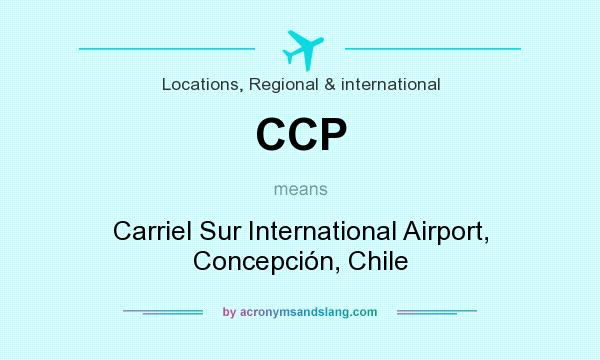 What does CCP mean? It stands for Carriel Sur International Airport, Concepción, Chile