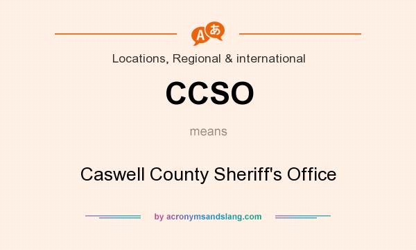 What does CCSO mean? It stands for Caswell County Sheriff`s Office
