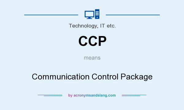 What does CCP mean? It stands for Communication Control Package