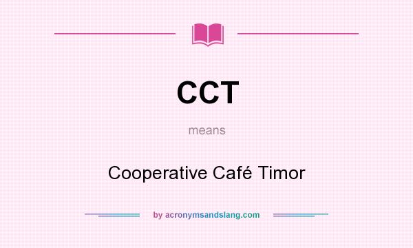 What does CCT mean? It stands for Cooperative Café Timor