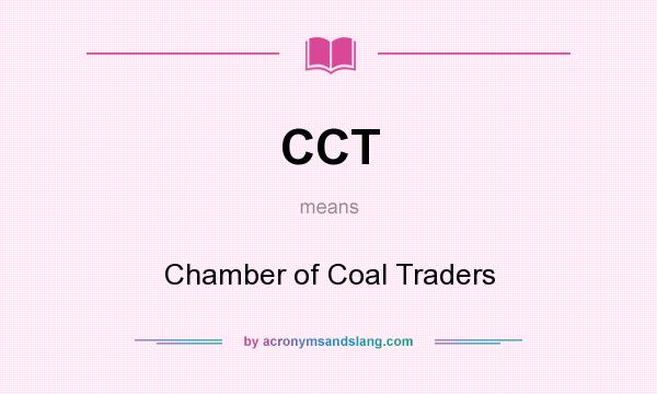 What does CCT mean? It stands for Chamber of Coal Traders