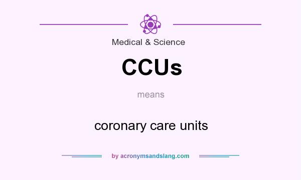 What does CCUs mean? It stands for coronary care units