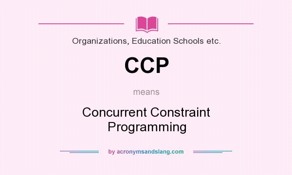 What does CCP mean? It stands for Concurrent Constraint Programming