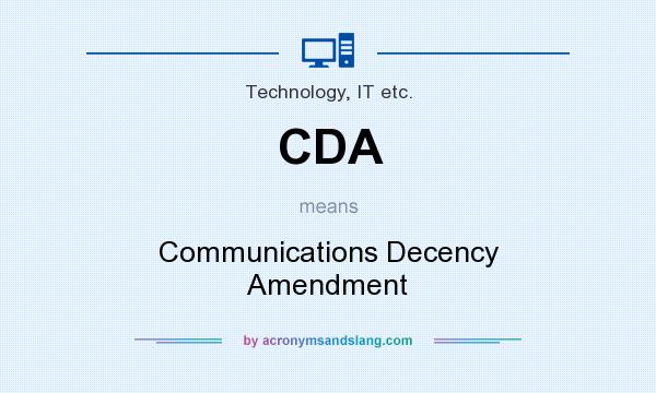 What does CDA mean? It stands for Communications Decency Amendment