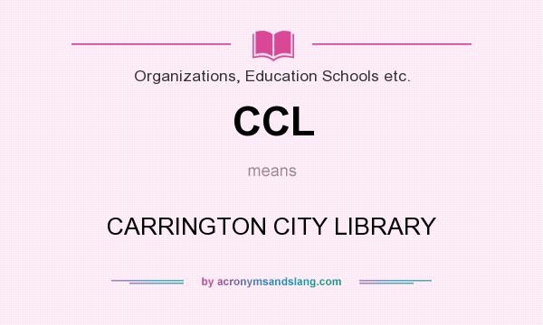 What does CCL mean? It stands for CARRINGTON CITY LIBRARY