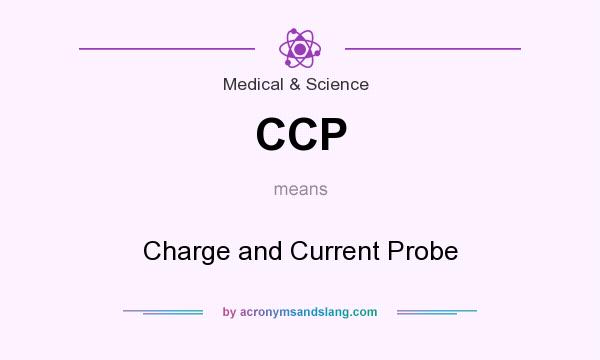 What does CCP mean? It stands for Charge and Current Probe