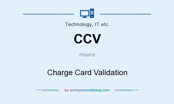 What does CCV mean? It stands for Charge Card Validation