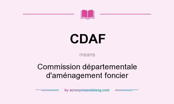What does CDAF mean? It stands for Commission départementale d`aménagement foncier