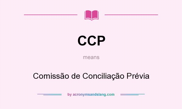 What does CCP mean? It stands for Comissão de Conciliação Prévia