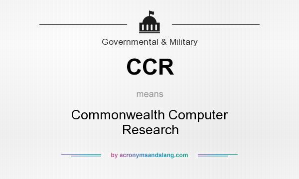 What does CCR mean? It stands for Commonwealth Computer Research