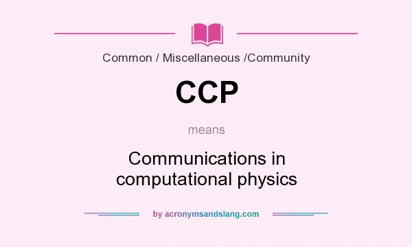 What does CCP mean? It stands for Communications in computational physics