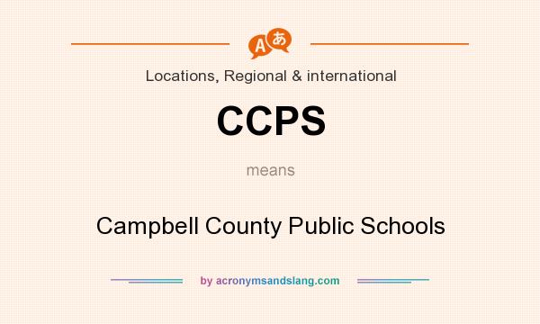 What does CCPS mean? It stands for Campbell County Public Schools