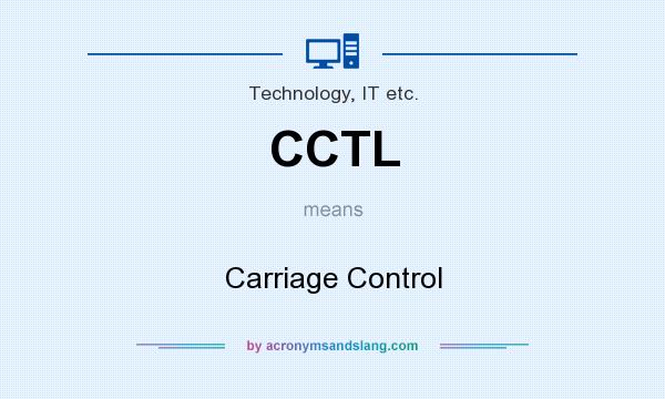 What does CCTL mean? It stands for Carriage Control