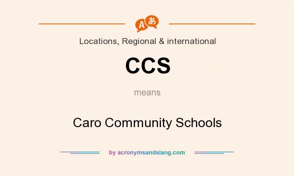 What does CCS mean? It stands for Caro Community Schools