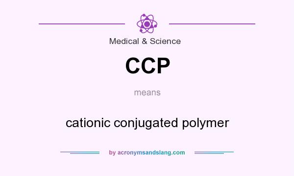 What does CCP mean? It stands for cationic conjugated polymer