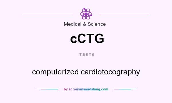 What does cCTG mean? It stands for computerized cardiotocography