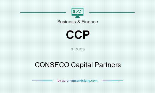 What does CCP mean? It stands for CONSECO Capital Partners