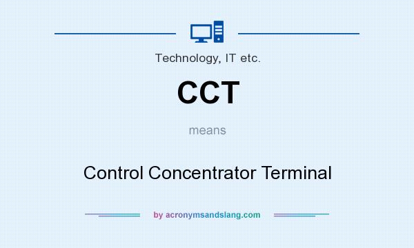 What does CCT mean? It stands for Control Concentrator Terminal
