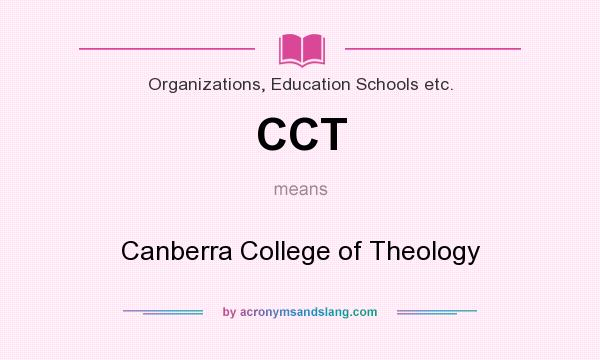 What does CCT mean? It stands for Canberra College of Theology