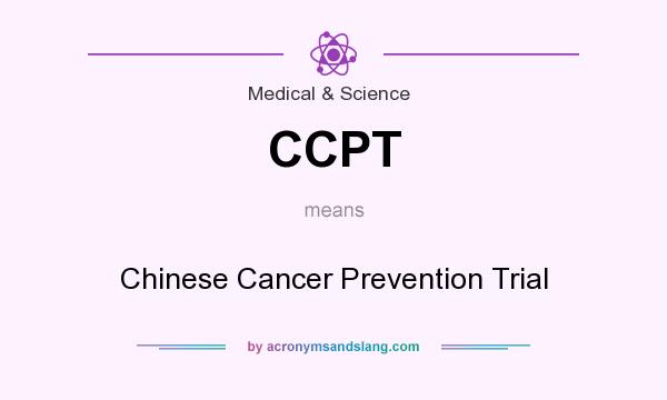 What does CCPT mean? It stands for Chinese Cancer Prevention Trial