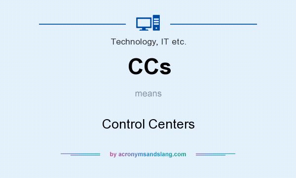 What does CCs mean? It stands for Control Centers
