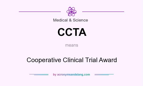 What does CCTA mean? It stands for Cooperative Clinical Trial Award