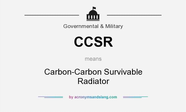 What does CCSR mean? It stands for Carbon-Carbon Survivable Radiator