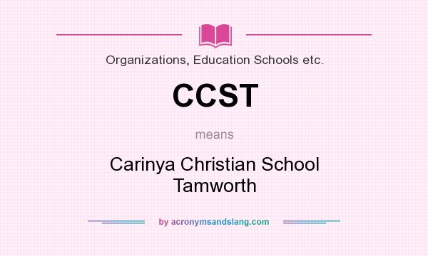 What does CCST mean? It stands for Carinya Christian School Tamworth