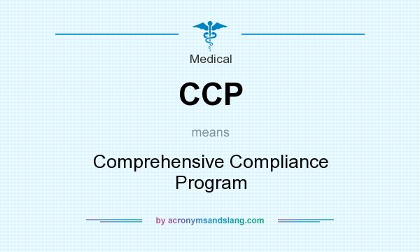 What does CCP mean? It stands for Comprehensive Compliance Program