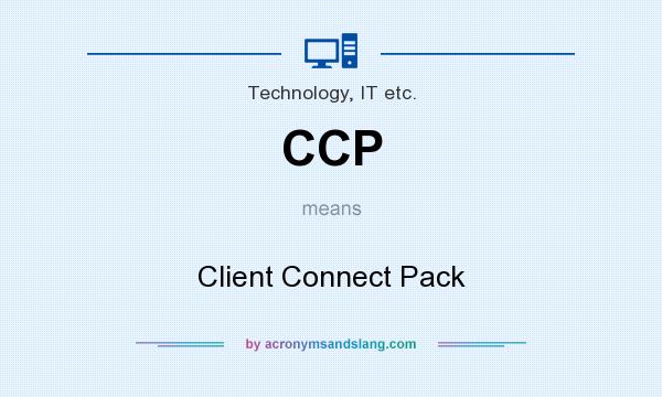 What does CCP mean? It stands for Client Connect Pack
